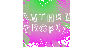Anthem Tropic avec Mambo Chick + Etuk Ubong + Amuleto Manuela