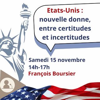 Conférence :  Etats-Unis, une nouvelle donne entre certitudes et incertitudes